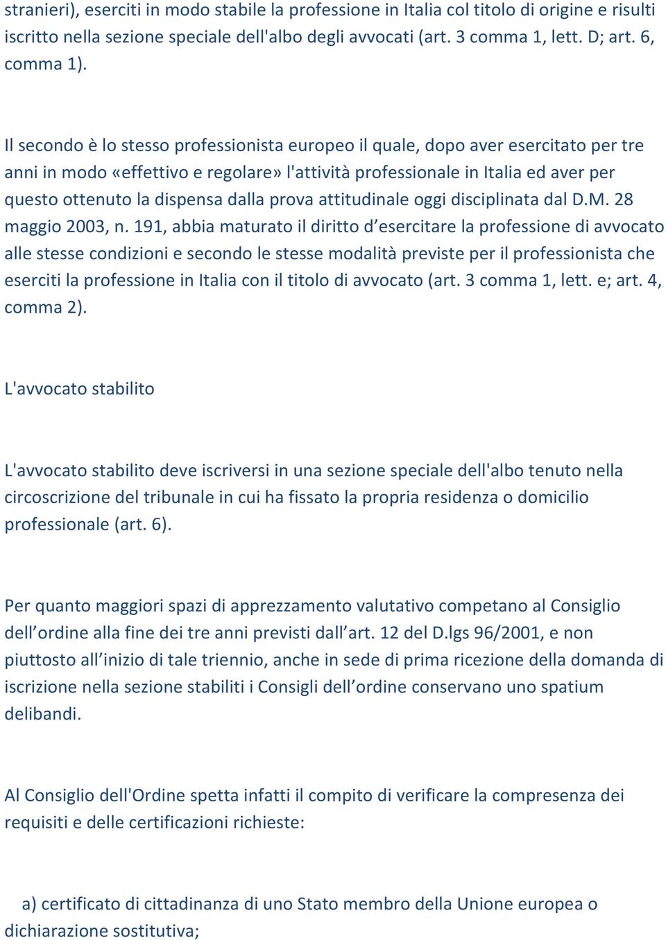 dalla prova attitudinale oggi disciplinata dal D.M. 28 maggio 2003, n.