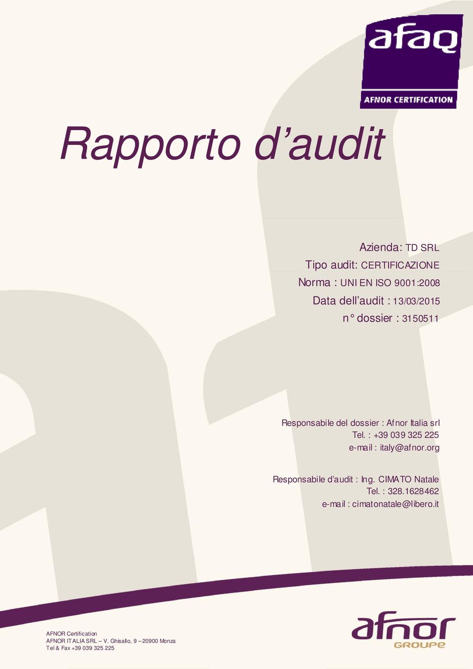 : +39 039 325 225 e-mail : italy@afnor.org Responsabile d audit : Ing. CIMATO Natale Tel. : 328.