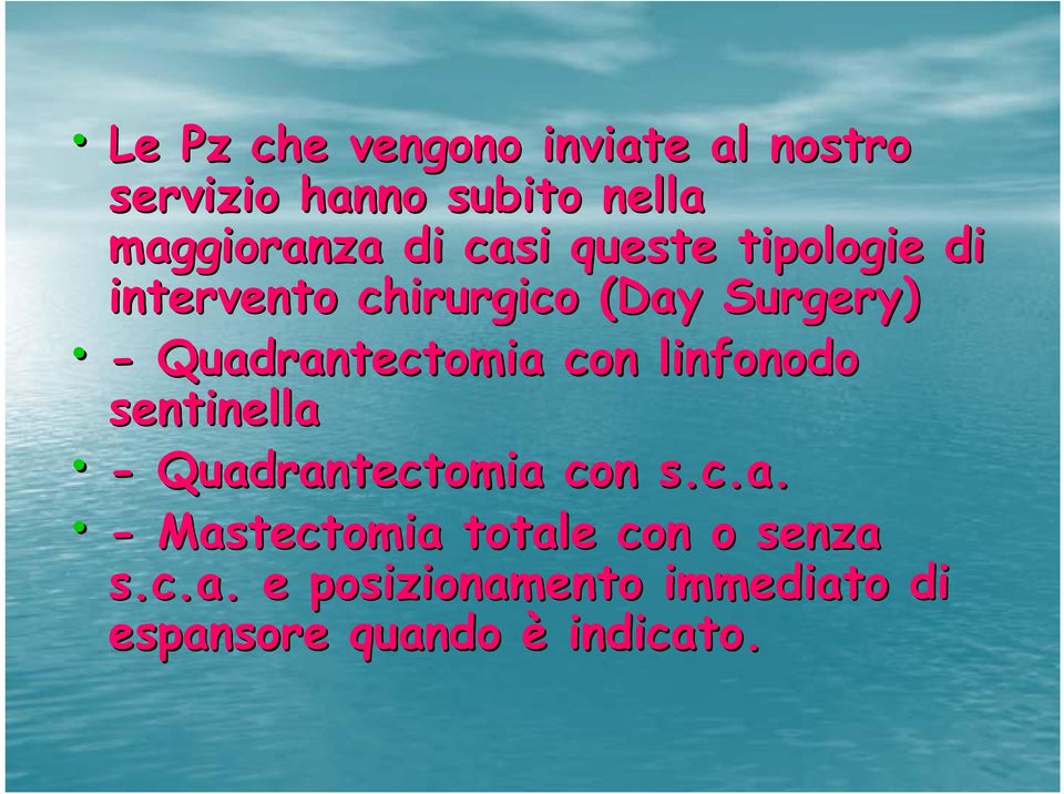 Quadrantectomia con linfonodo sentinella - Quadrantectomia con s.c.a. - Mastectomia totale con o senza s.