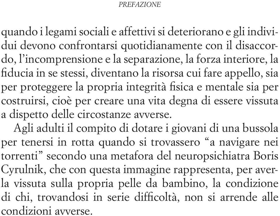 dispetto delle circostanze avverse.