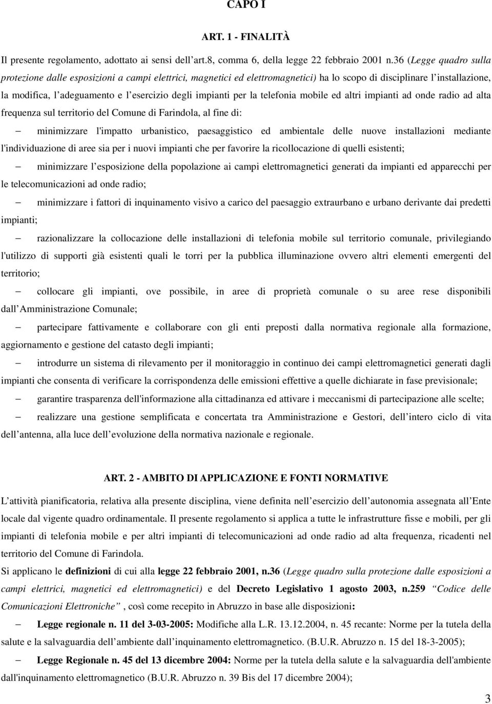 impianti per la telefonia mobile ed altri impianti ad onde radio ad alta frequenza sul territorio del Comune di Farindola, al fine di: minimizzare l'impatto urbanistico, paesaggistico ed ambientale