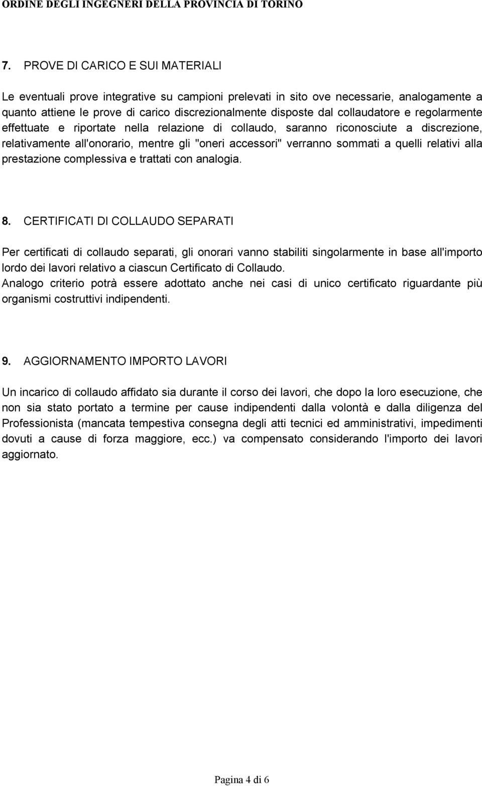 relativi alla prestazione complessiva e trattati con analogia. 8.