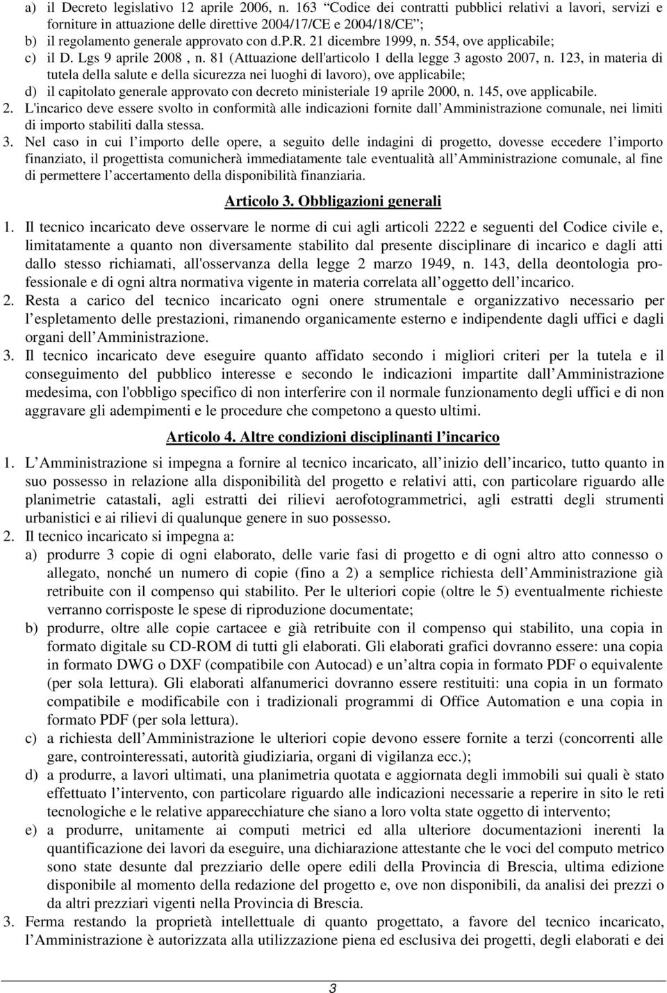 554, ove applicabile; c) il D. Lgs 9 aprile 2008, n. 81 (Attuazione dell'articolo 1 della legge 3 agosto 2007, n.