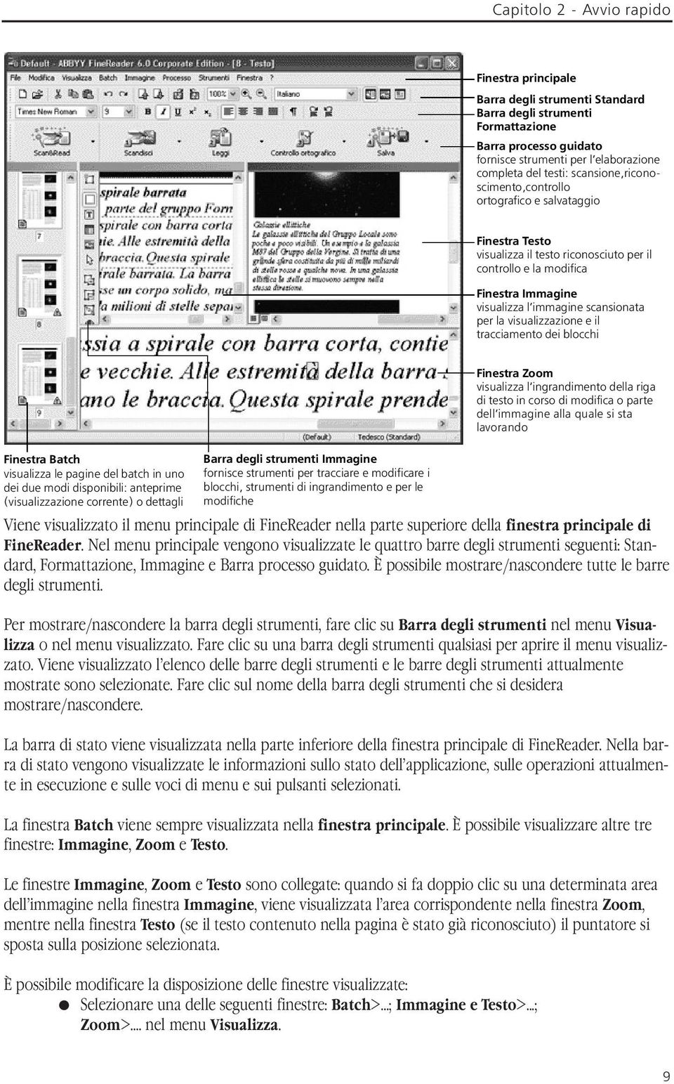 visualizzazione e il tracciamento dei blocchi Finestra Batch visualizza le pagine del batch in uno dei due modi disponibili: anteprime (visualizzazione corrente) o dettagli Barra degli strumenti