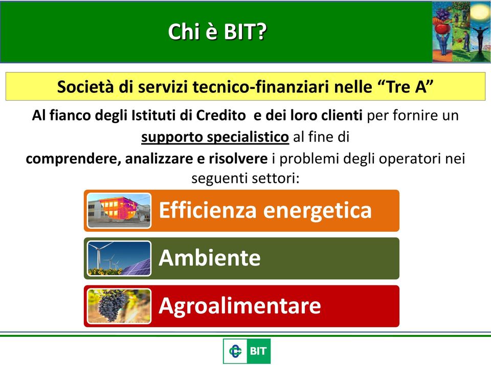 Istituti di Credito e dei loro clienti per fornire un supporto