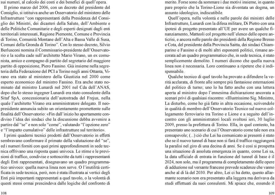 Ministri, dei dicasteri della Salute, dell Ambiente e delle Politiche Comunitarie e degli esperti designati dagli enti territoriali interessati, Regione Piemonte, Comune e Provincia di Torino,