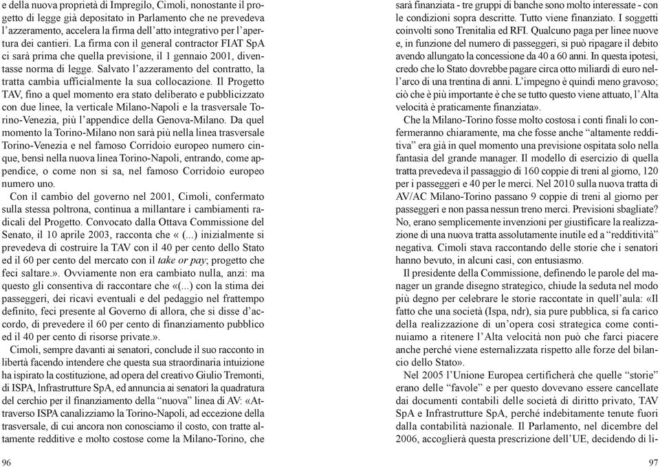 Salvato l azzeramento del contratto, la tratta cambia ufficialmente la sua collocazione.