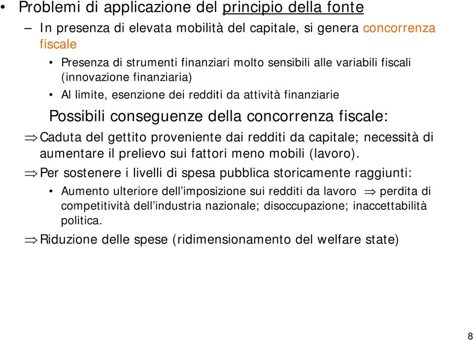 dai redditi da capitale; necessità di aumentare il prelievo sui fattori meno mobili (lavoro).