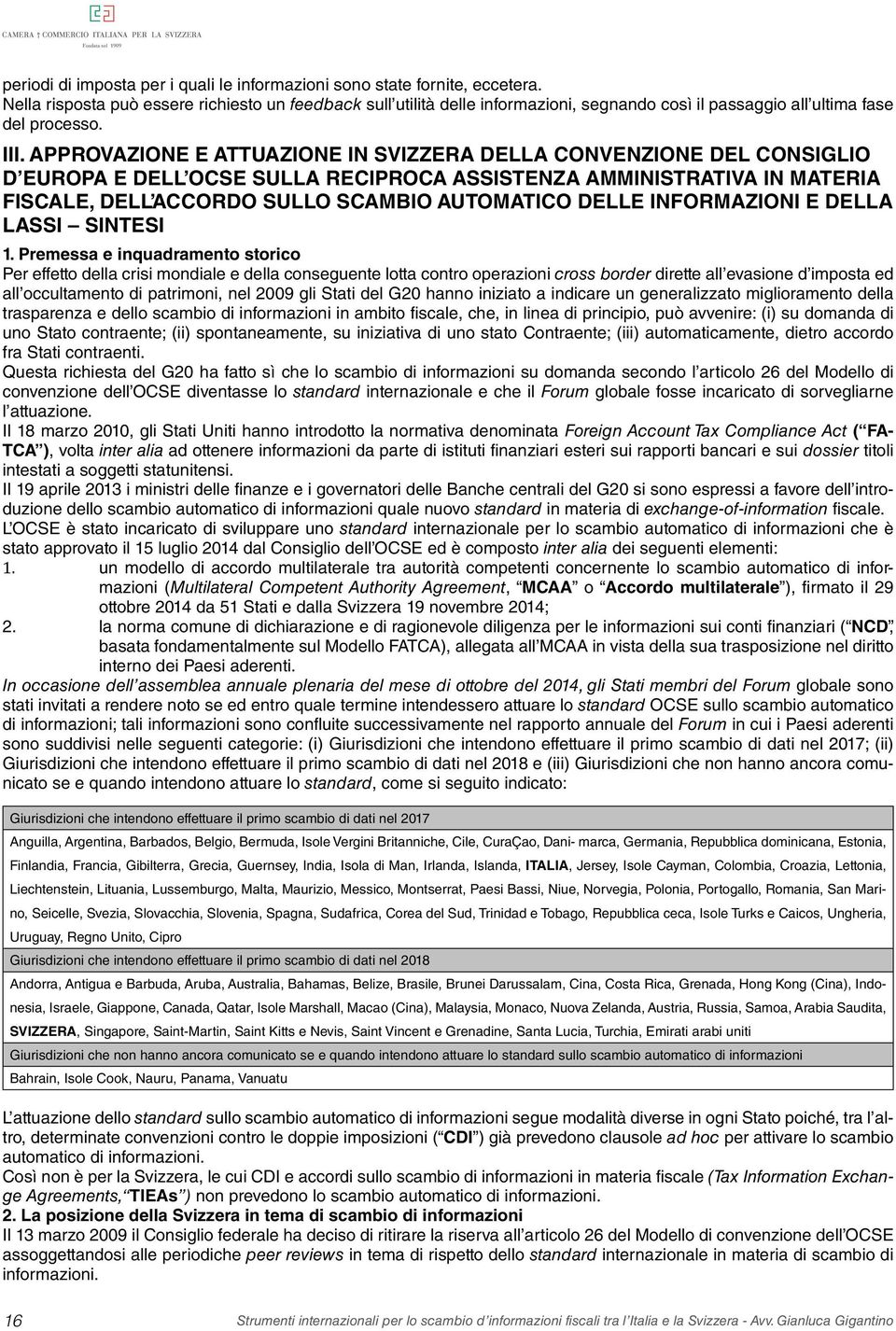 APPROVAZIONE E ATTUAZIONE IN SVIZZERA DELLA CONVENZIONE DEL CONSIGLIO D EUROPA E DELL OCSE SULLA RECIPROCA ASSISTENZA AMMINISTRATIVA IN MATERIA FISCALE, DELL ACCORDO SULLO SCAMBIO AUTOMATICO DELLE