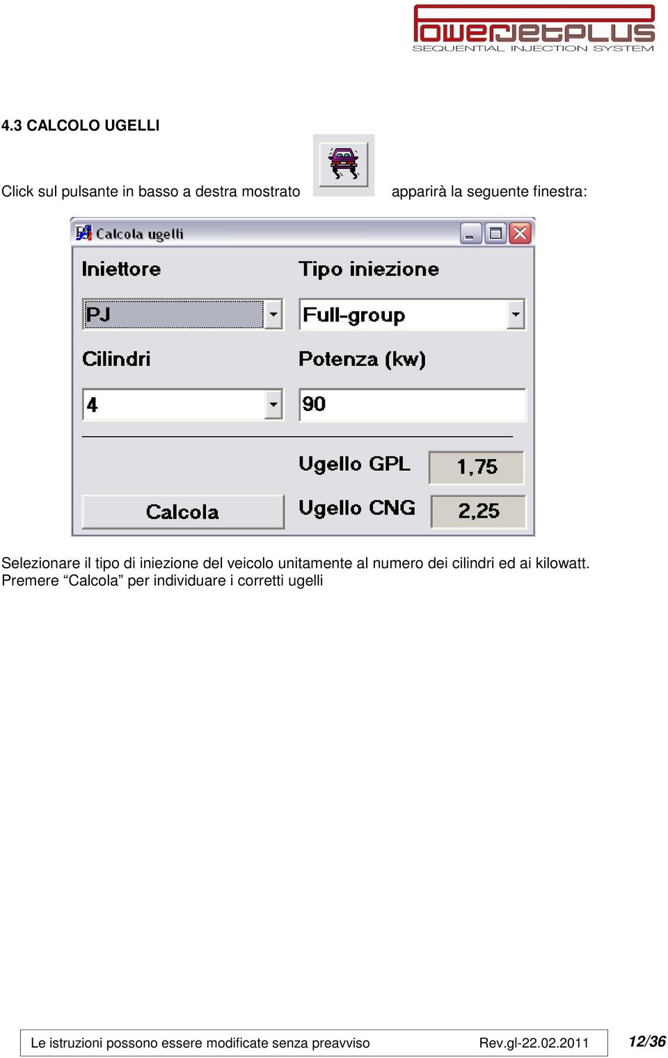 di iniezione del veicolo unitamente al numero dei cilindri ed