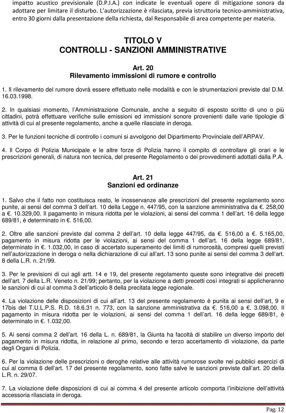 TITOLO V CONTROLLI - SANZIONI AMMINISTRATIVE Art. 20 Rilevamento immissioni di rumore e controllo 1.