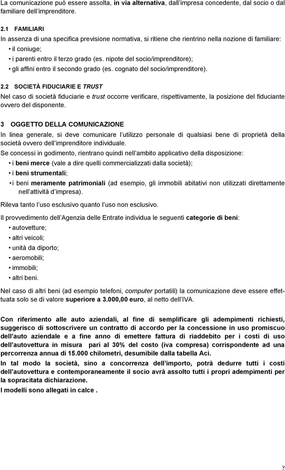 nipote del socio/imprenditore); gli affini entro il secondo grado (es. cognato del socio/imprenditore). 2.