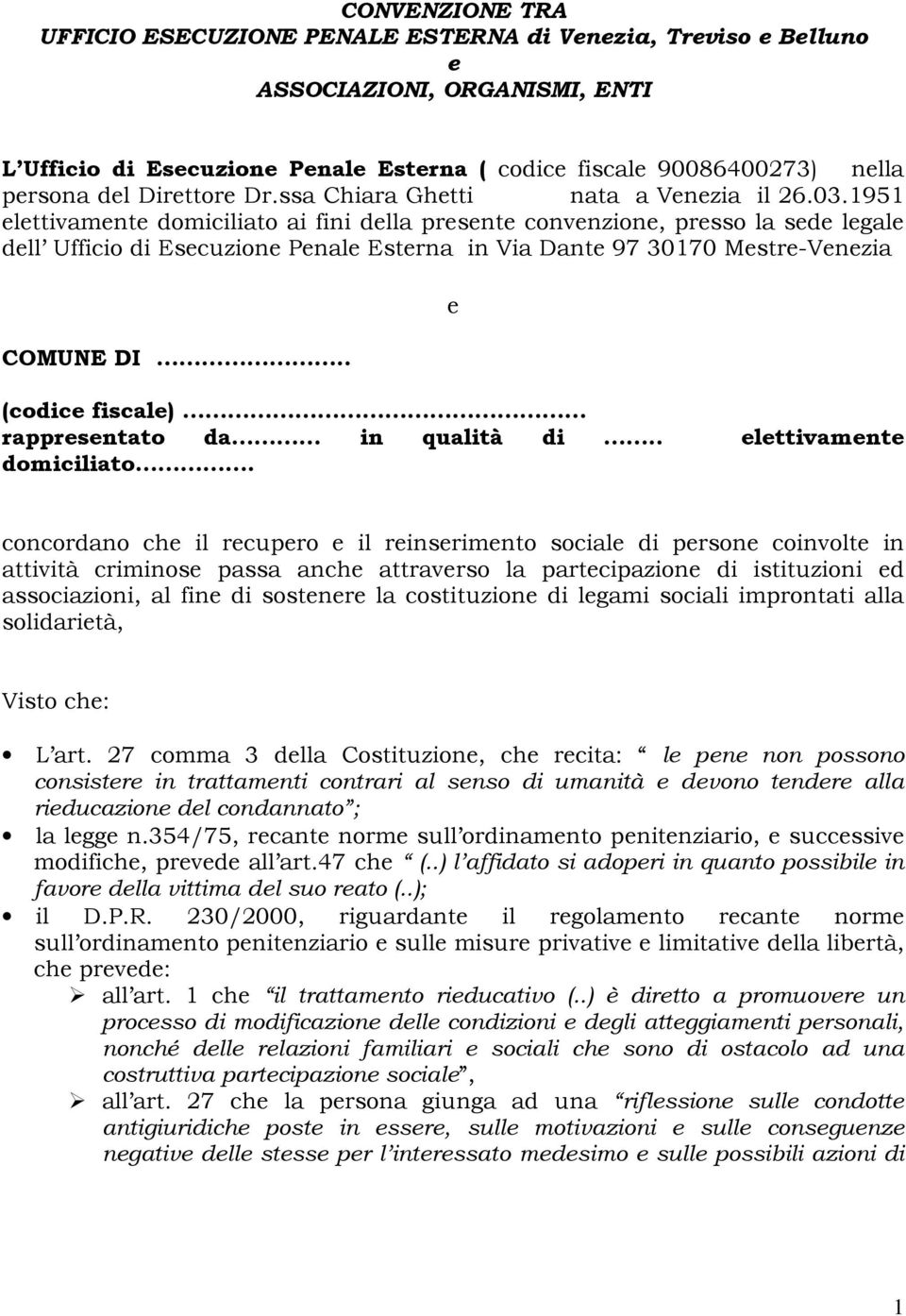 1951 elettivamente domiciliato ai fini della presente convenzione, presso la sede legale dell Ufficio di Esecuzione Penale Esterna in Via Dante 97 30170 Mestre-Venezia COMUNE DI.