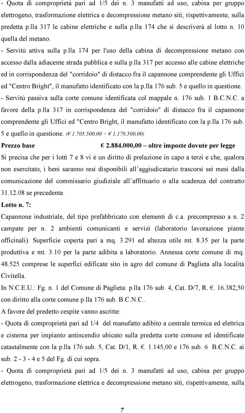 lla 174 per l'uso della cabina di decompressione metano con accesso dalla adiacente strada pubblica e sulla p.