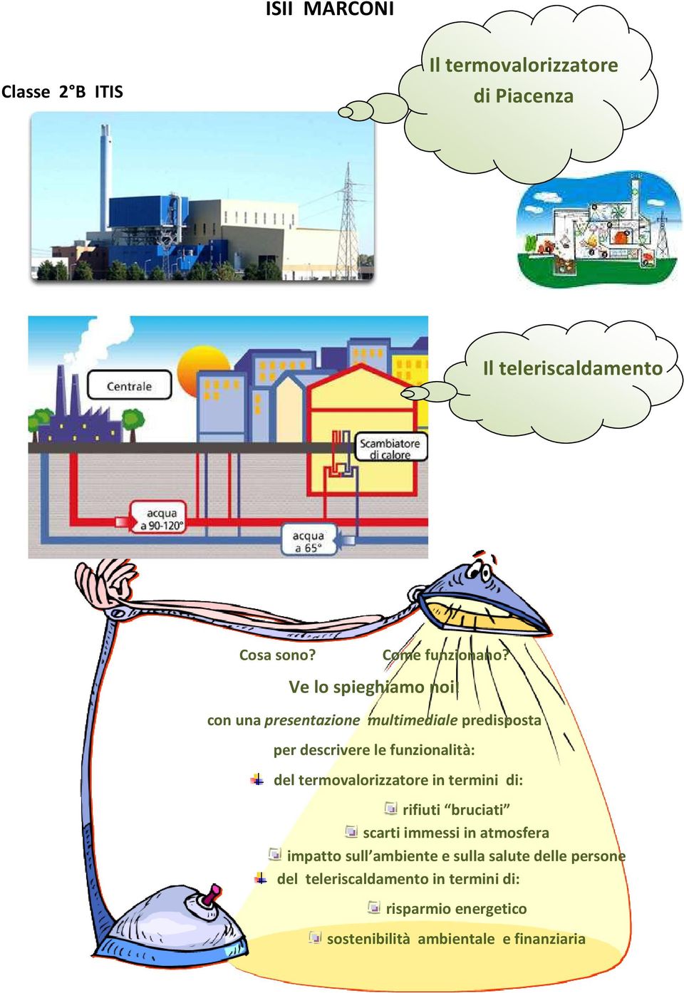 con una presentazione multimediale predisposta per descrivere le funzionalità: del termovalorizzatore in