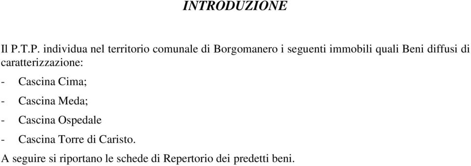 immobili quali Beni diffusi di caratterizzazione: - Cascina Cima; -