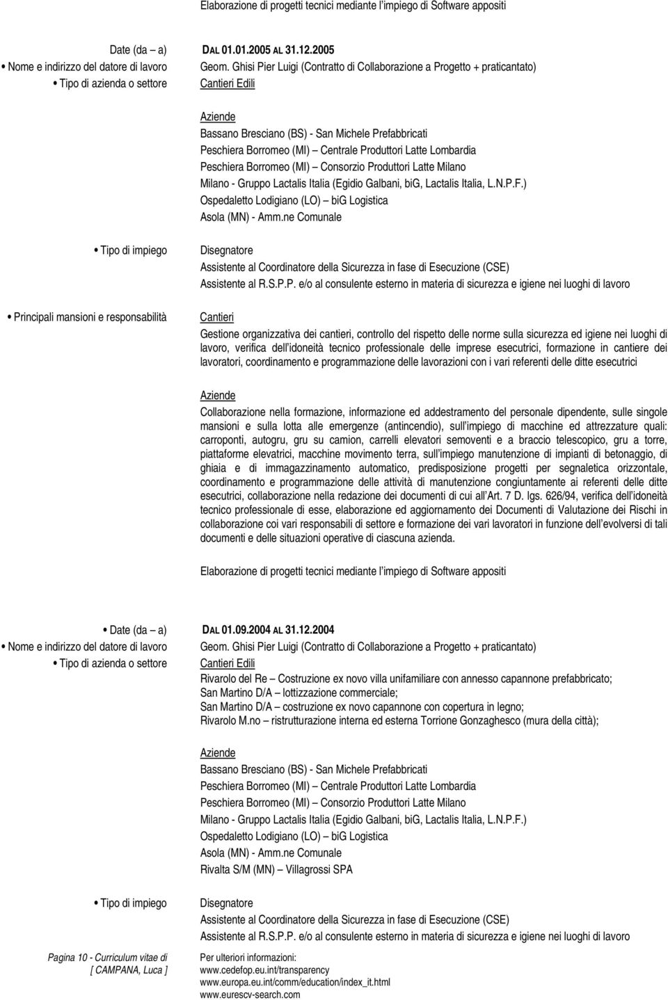 Latte Lombardia Peschiera Borromeo (MI) Consorzio Produttori Latte Milano Milano - Gruppo Lactalis Italia (Egidio Galbani, big, Lactalis Italia, L.N.P.F.