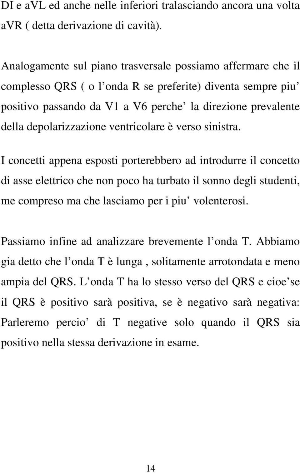 depolarizzazione ventricolare è verso sinistra.