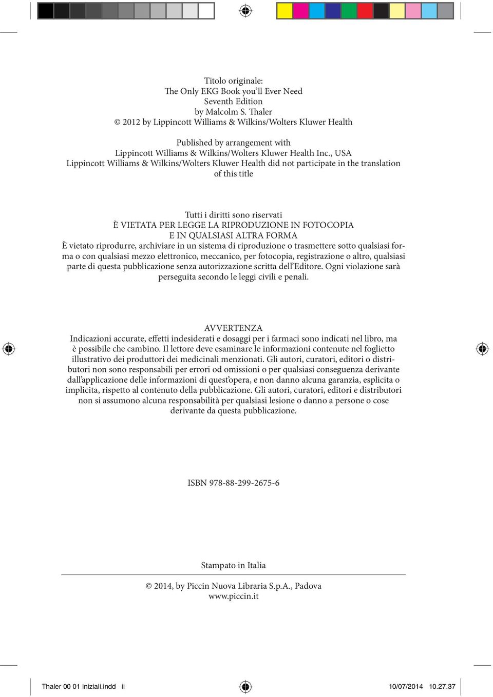 , USA Lippincott Williams & Wilkins/Wolters Kluwer Health did not participate in the translation of this title Tutti i diritti sono riservati È VIETATA PER LEGGE LA RIPRODUZIONE IN FOTOCOPIA E IN