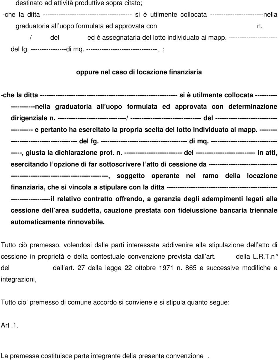 --------------------------------, ; oppure nel caso di locazione finanziaria -che la ditta -------------------------------------------------------------- si è utilmente collocata ----------