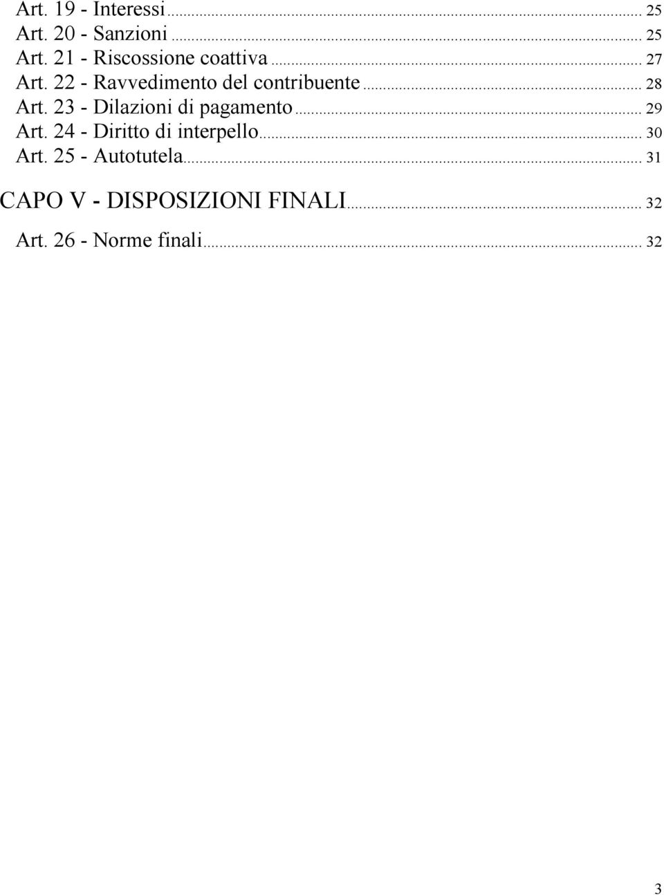 23 - Dilazioni di pagamento... 29 Art. 24 - Diritto di interpello... 30 Art.