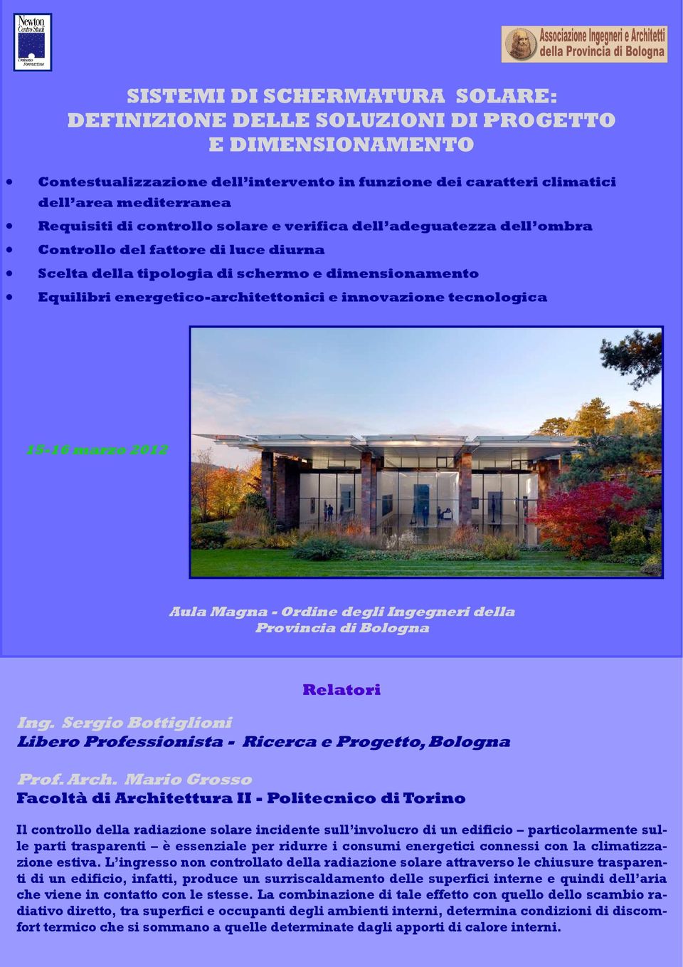 tecnologica 15-16 marzo 2012 Aula Magna - Ordine degli Ingegneri della Provincia di Bologna Relatori Ing. Sergio Bottiglioni Libero Professionista - Ricerca e Progetto, Bologna Prof. Arch.
