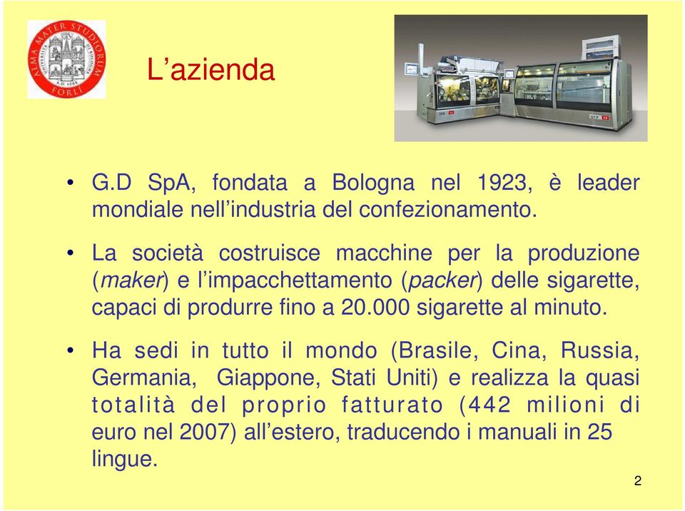 produrre fino a 20.000 sigarette al minuto.