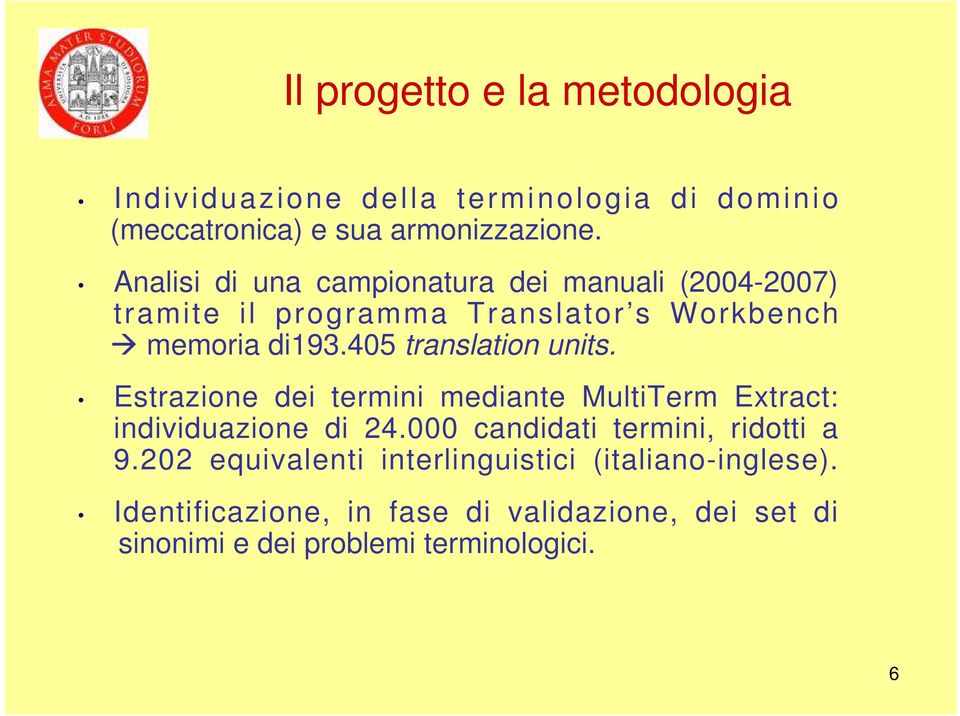 405 translation units. Estrazione dei termini mediante MultiTerm Extract: individuazione di 24.