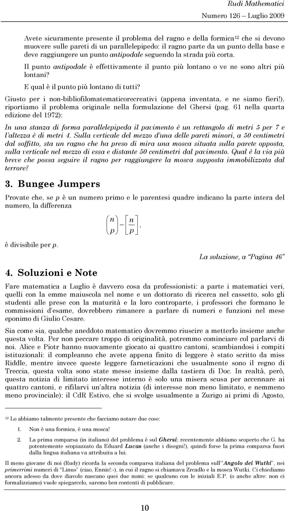 Gusto per non-bbloflomatematorereatv (appena nventata, e ne samo fer!), rportamo l problema orgnale nella formulazone del Gers (pag.