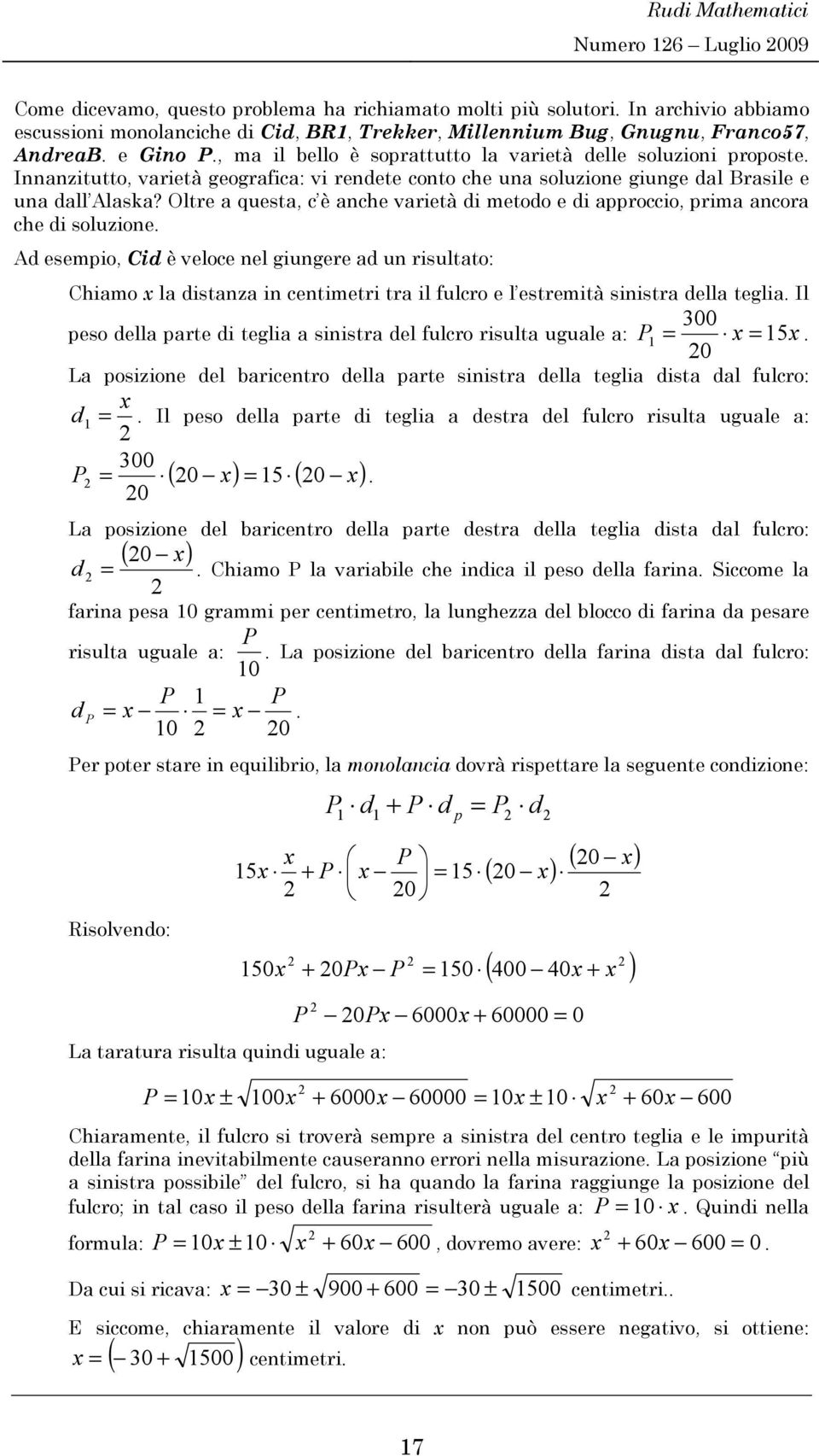 Oltre a questa, è ane varetà d metodo e d approo, prma anora e d soluzone. Ad esempo, Cd è veloe nel gungere ad un rsultato: Camo x la dstanza n entmetr tra l fulro e l estremtà snstra della tegla.