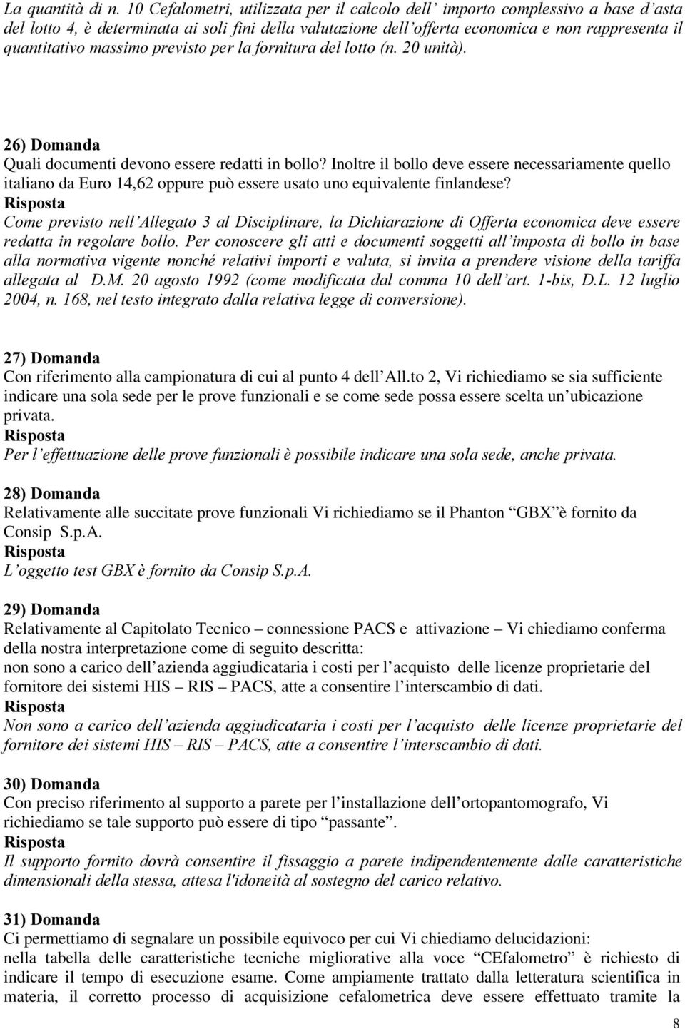 Inoltre il bollo deve essere necessariamente quello italiano da Euro 14,62 oppure può essere usato uno equivalente finlandese?