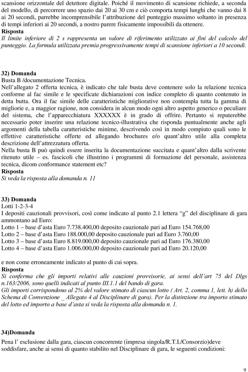 attribuzione del punteggio massimo soltanto in presenza di tempi inferiori ai 20 secondi, a nostro parere fisicamente impossibili da ottenere.