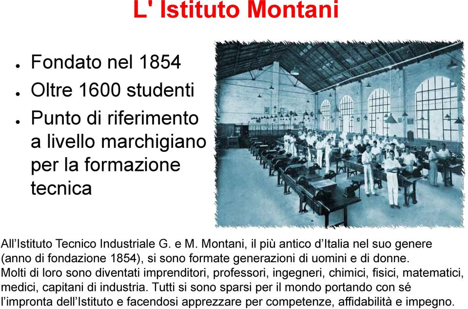 Montani, il più antico d Italia nel suo genere (anno di fondazione 1854), si sono formate generazioni di uomini e di donne.