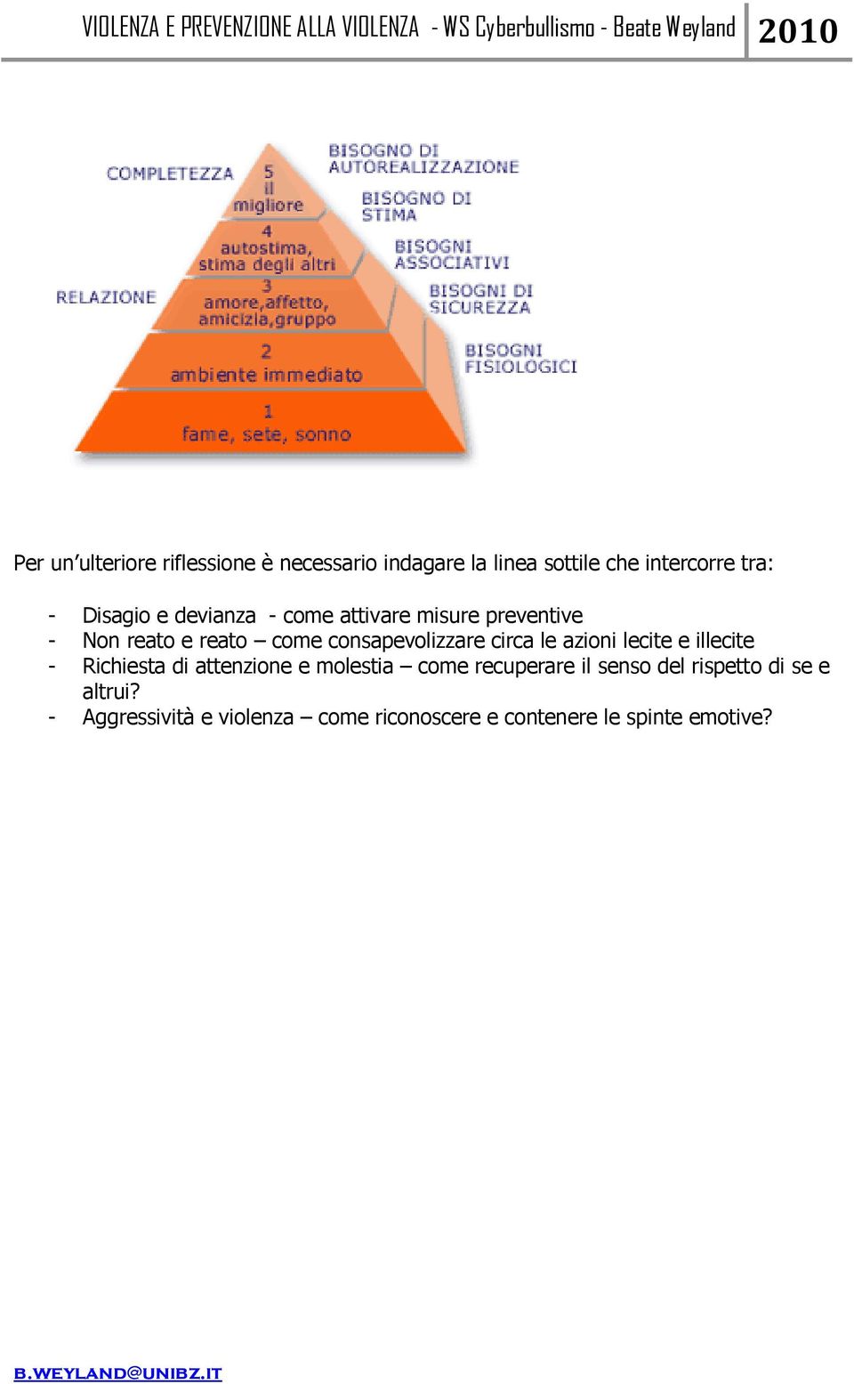 circa le azioni lecite e illecite - Richiesta di attenzione e molestia come recuperare il senso