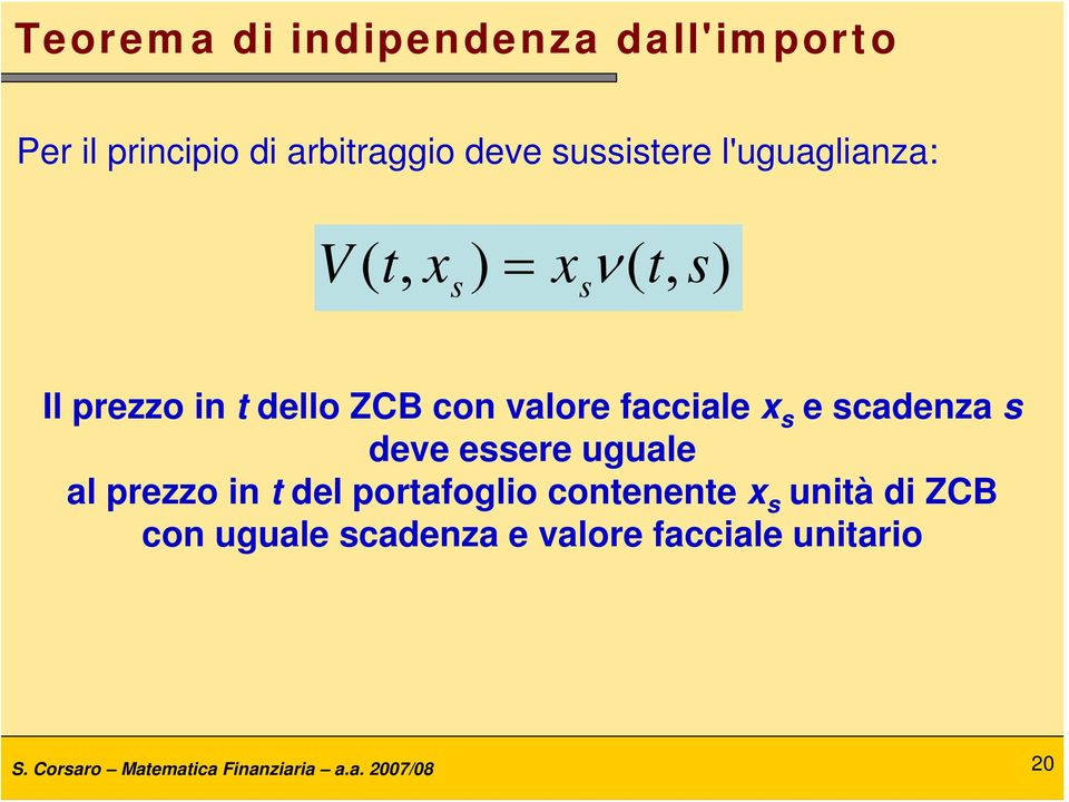 e scadenza s deve essere uguale al prezzo in t del portafoglio contenente x s unità di ZCB