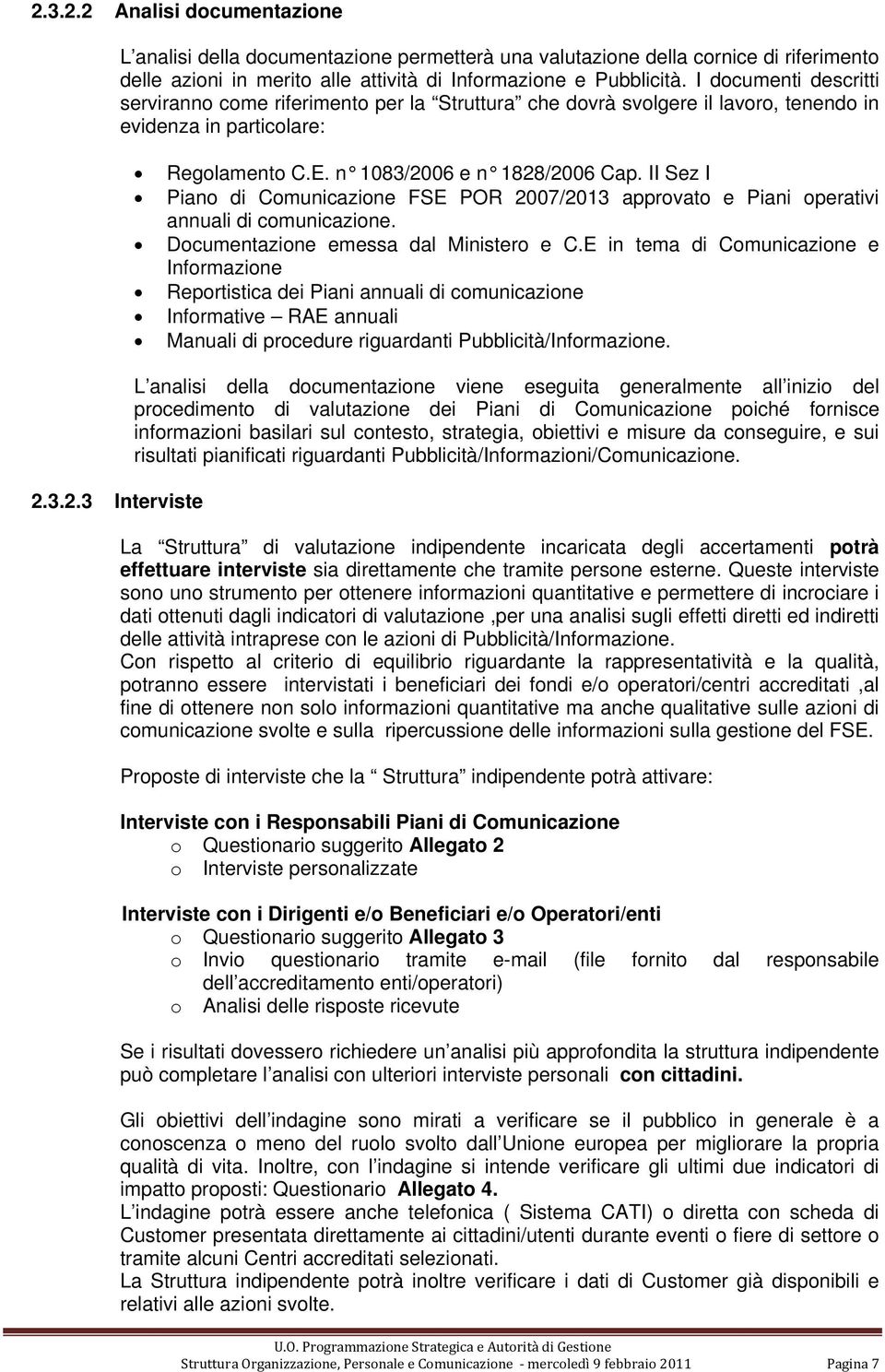 II Sez I Piano di Comunicazione FSE POR 2007/2013 approvato e Piani operativi annuali di comunicazione. Documentazione emessa dal Ministero e C.