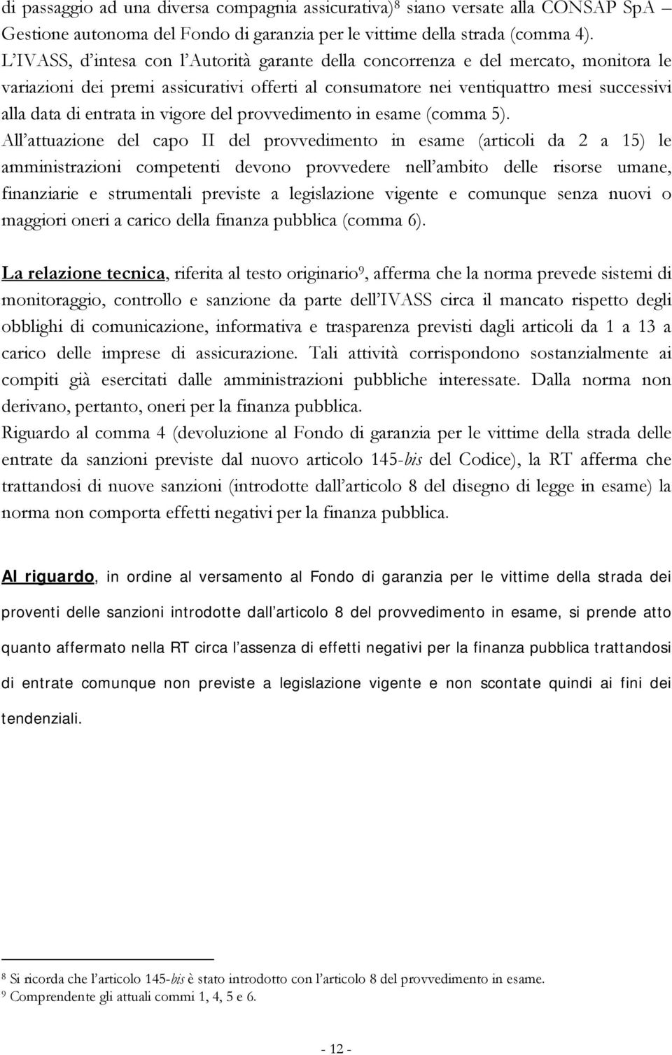 vigore del provvedimento in esame (comma 5).