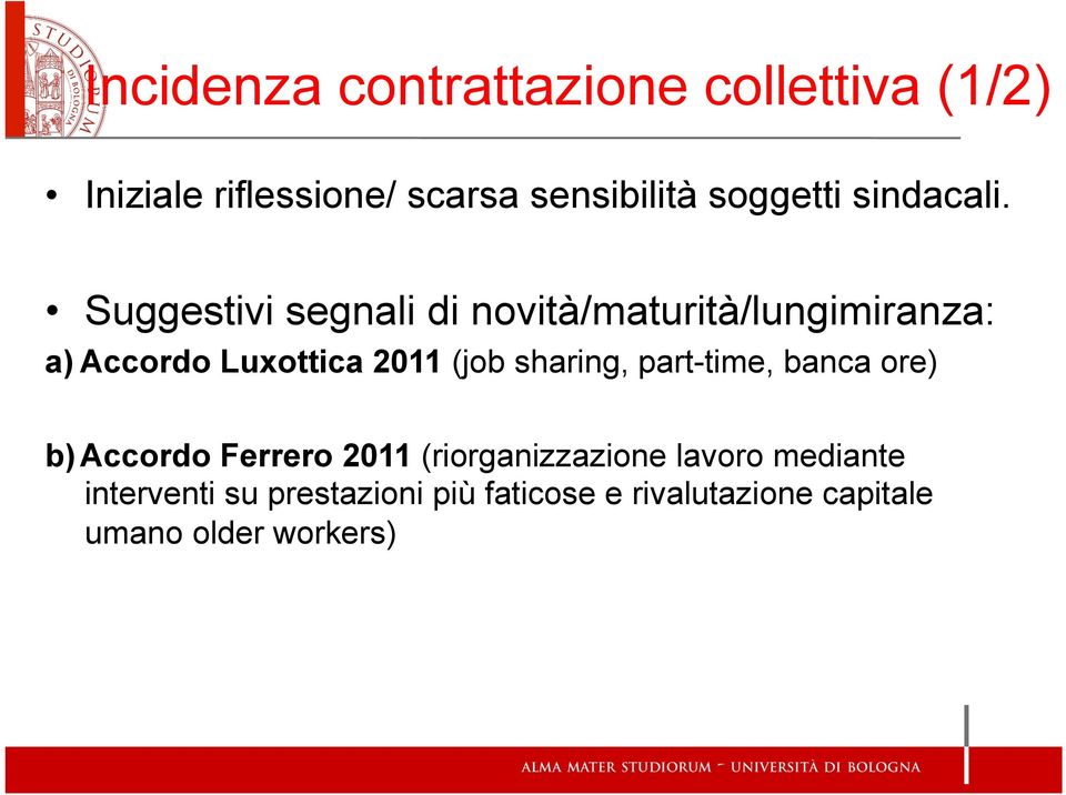 Suggestivi segnali di novità/maturità/lungimiranza: a) Accordo Luxottica 2011 (job