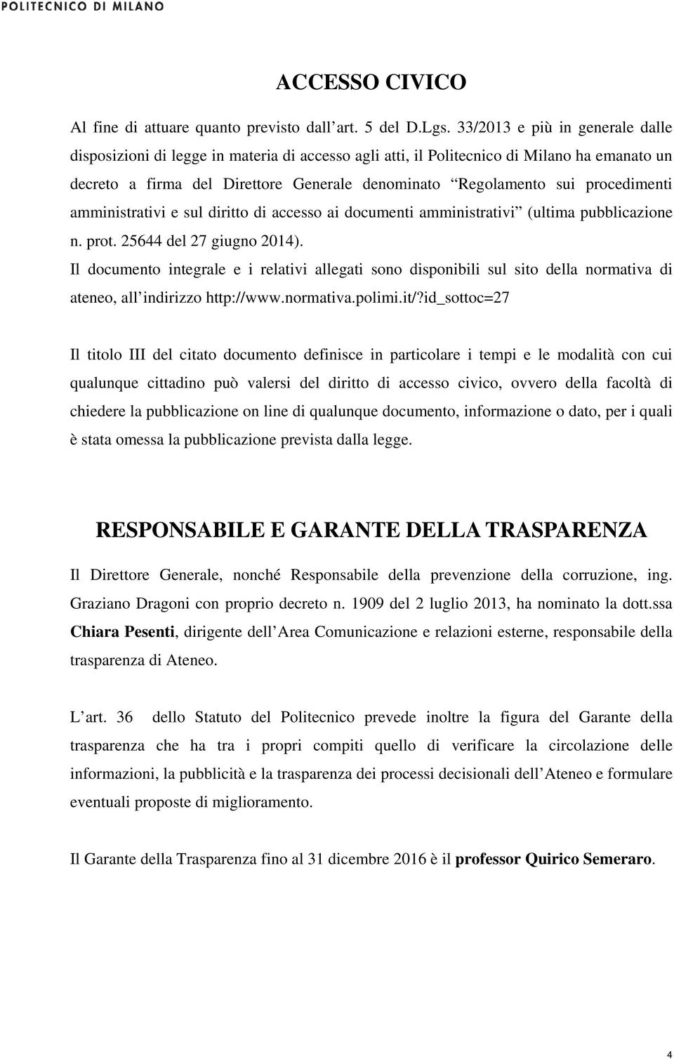 amministrativi e sul diritto di accesso ai documenti amministrativi (ultima pubblicazione n. prot. 25644 del 27 giugno ).