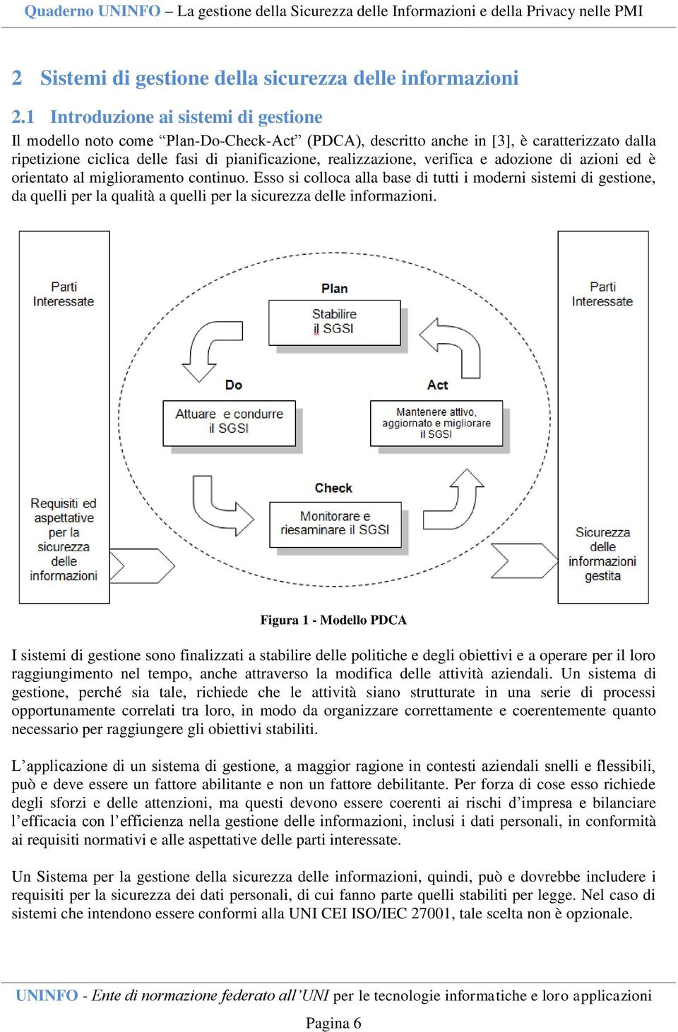 verifica e adozione di azioni ed è orientato al miglioramento continuo.