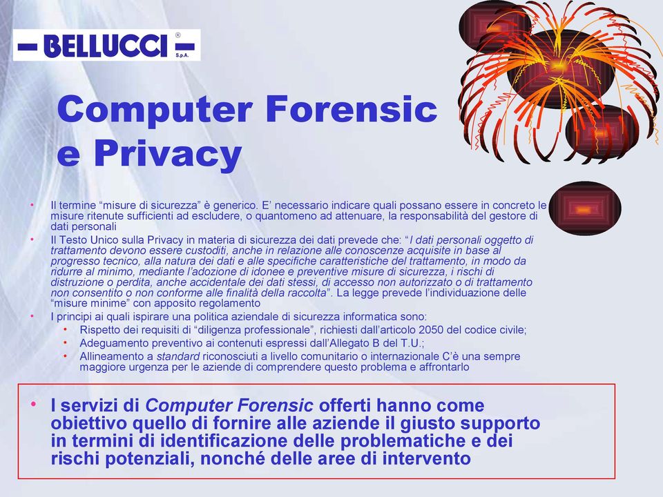 Privacy in materia di sicurezza dei dati prevede che: I dati personali oggetto di trattamento devono essere custoditi, anche in relazione alle conoscenze acquisite in base al progresso tecnico, alla