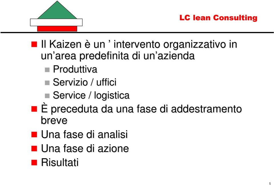 uffici Service / logistica È preceduta da una fase di