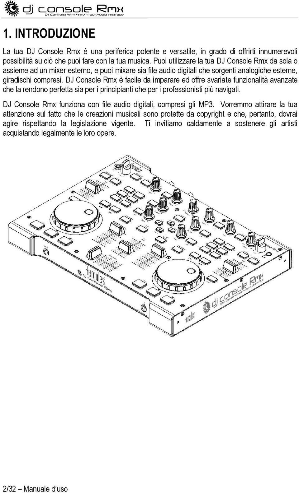 DJ Console Rmx è facile da imparare ed offre svariate funzionalità avanzate che la rendono perfetta sia per i principianti che per i professionisti più navigati.