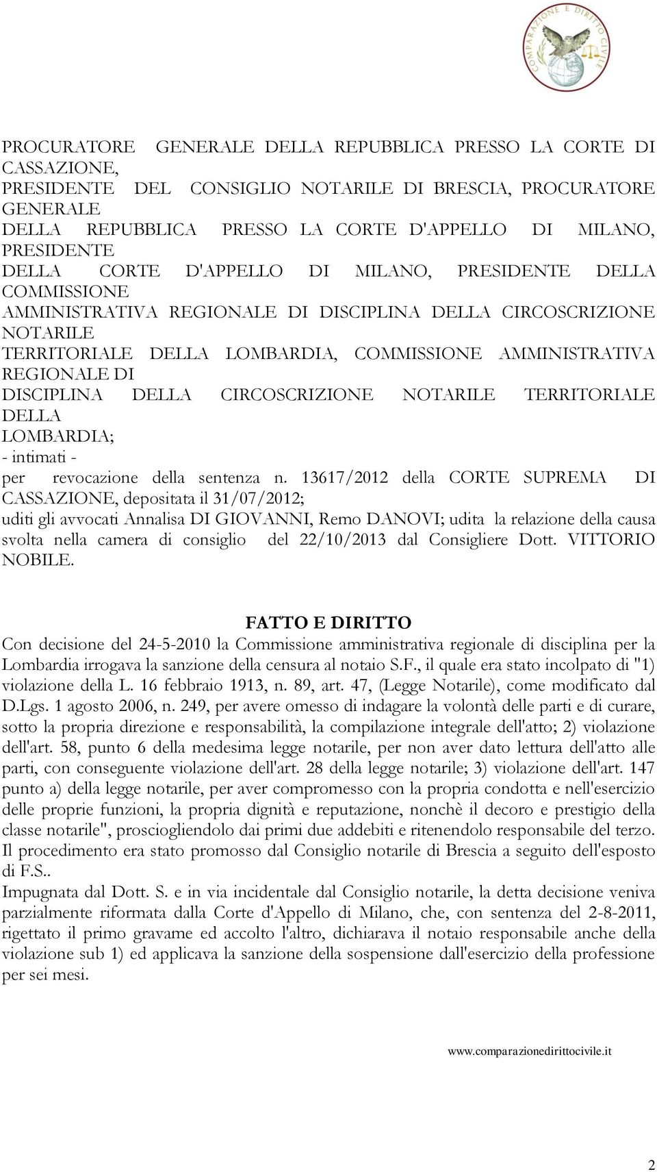 REGIONALE DI DISCIPLINA DELLA CIRCOSCRIZIONE NOTARILE TERRITORIALE DELLA LOMBARDIA; - intimati - per revocazione della sentenza n.