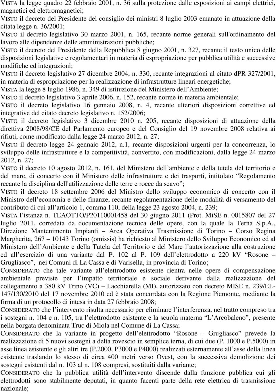 legge n. 36/2001; VISTO il decreto legislativo 30 marzo 2001, n.