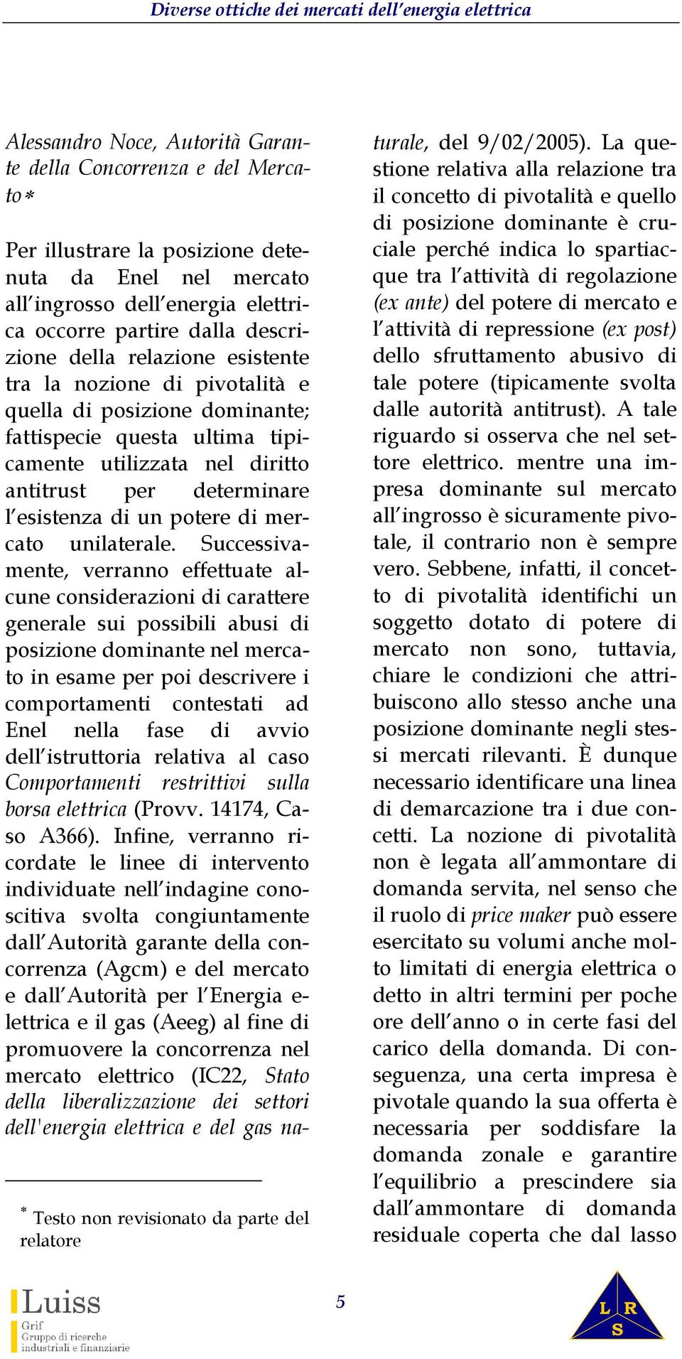 antitrust per determinare l esistenza di un potere di mercato unilaterale.