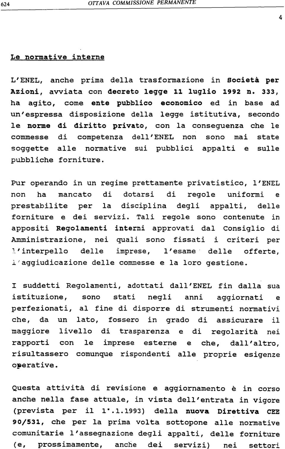 dll'enel nni strn rispndnti f dl su ggirnti nrmtivi ssicurr rgrità ch, ll pr ffrt, strumnti grd trsprnz imprs sn l r dll dll sprr unifrmi l'sm ngli fssr l'enel pplti, fissti dttti stti f dgli rgl i -