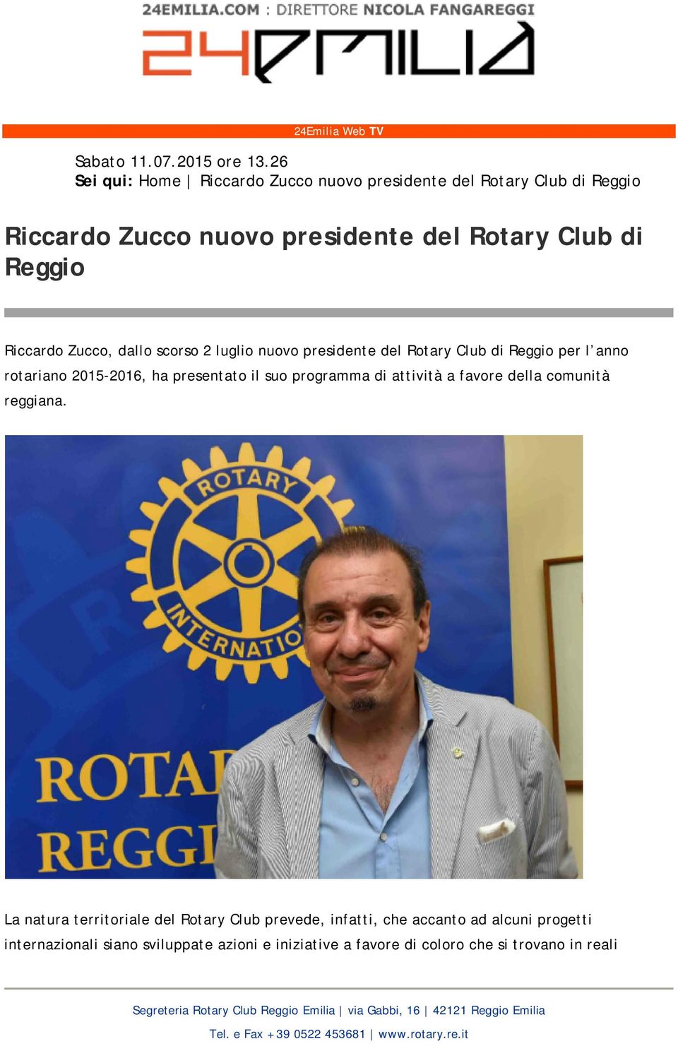 Zucco, dallo scorso 2 luglio nuovo presidente del Rotary Club di Reggio per l anno rotariano 2015-2016, ha presentato il suo programma di