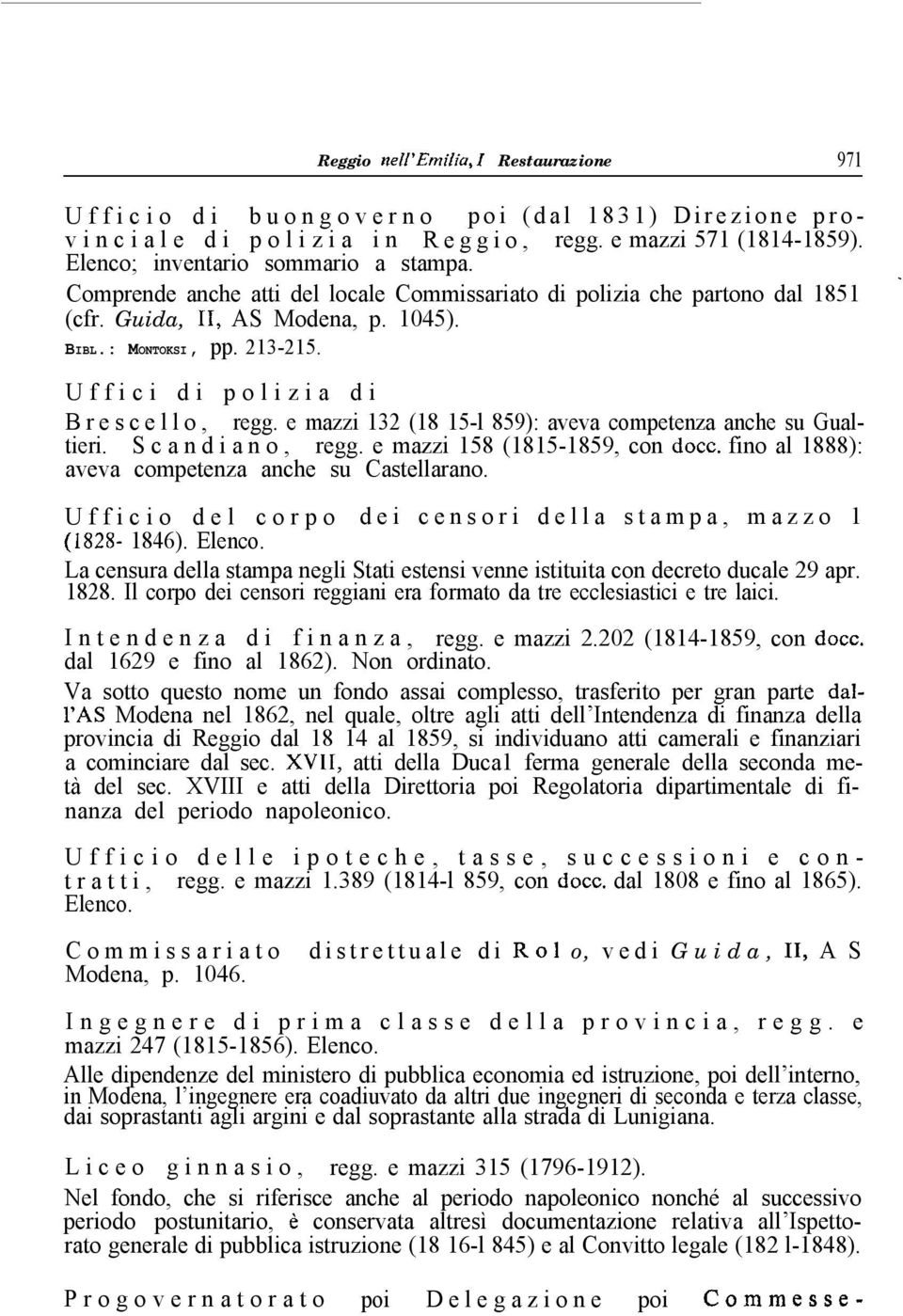 e mazzi 132 (18 15-l 859): aveva competenza anche su Gualtieri. S c a n d i a n o, regg. e mazzi 158 (1815-1859, con docc. fino al 1888): aveva competenza anche su Castellarano.