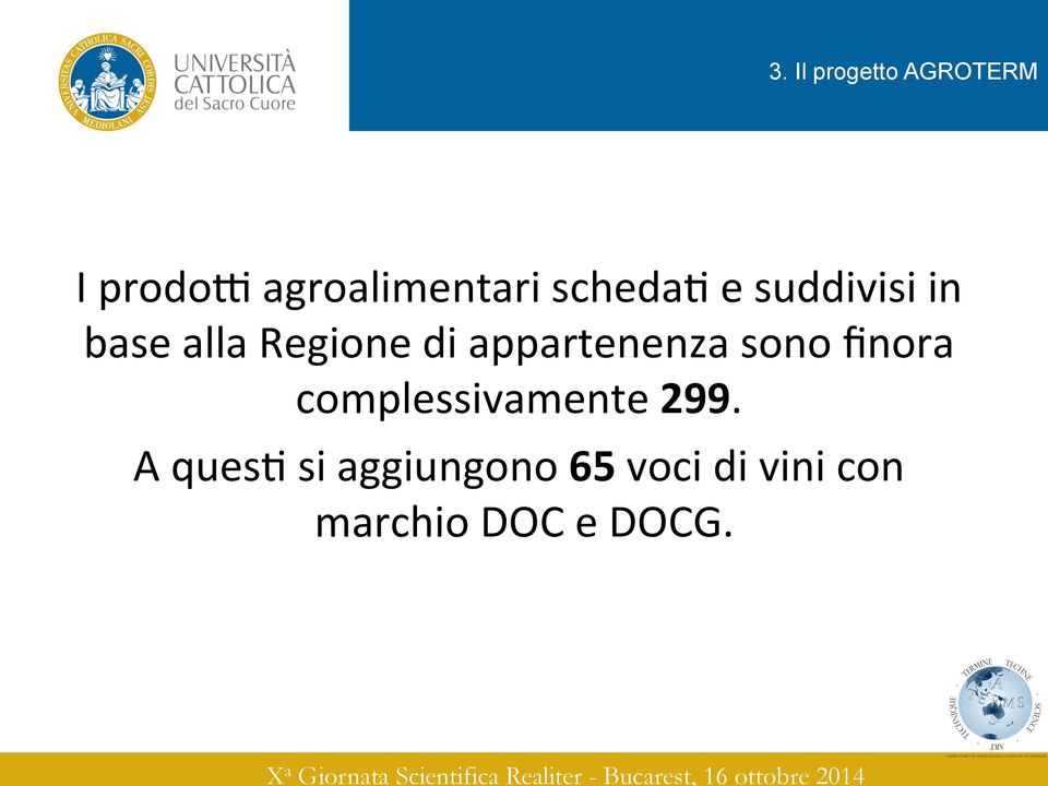 appartenenza sono finora complessivamente 299.